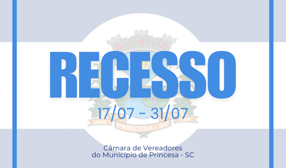 RECESSO CÂMARA DE VEREADORES DE PRINCESA - SC